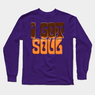 I Got Soul / Retro Soul Music Fan Design Long Sleeve T-Shirt